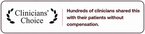 Clinicians' Choice — hundreds of clinicians shared this with their patients without compensation